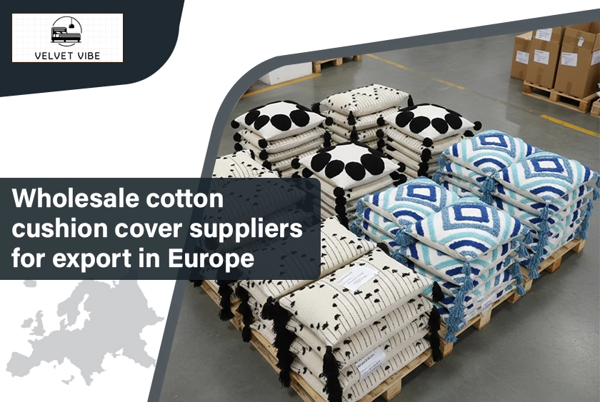 Wholesale Cotton Cushion Cover Suppliers for Export in Europe